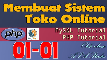 PHP Tutorial - Toko Online - 01 - Pendahuluan - 01 - Pengenalan dan Pemahaman tentang Sistem