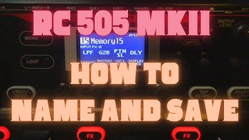 RC 505 mkii Tutorial - How to Name and Save your Loops and Settings