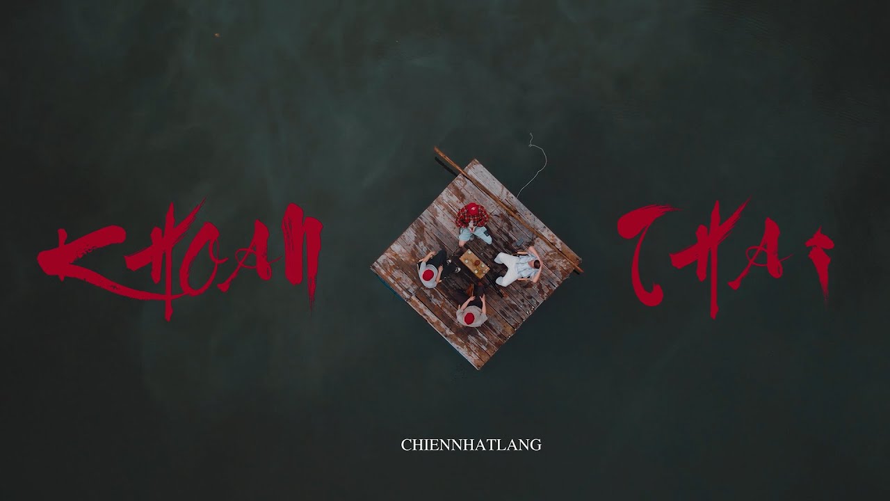 Chiennhatlang - KHOAN THAI (Official MV) | Dir. by QUANGBUI