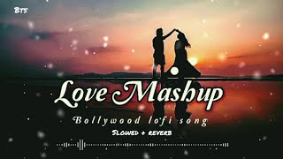 Love Mashup Bollywood Lofi Song | Lofi songs Slowed + Reverb | Mind relaxing lofi songs | BTS 🥰🥰🥰