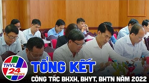 Tổng kết công tác BHXH, BHYT, BHTN năm 2022