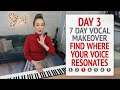 Day 3 Find Where Your Voice Resonates - 7 Day Vocal Makeover