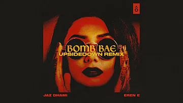 Jaz Dhami x Eren E - Bomb Bae (UpsideDown Remix)