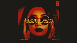 Jaz Dhami x Eren E - Bomb Bae (UpsideDown Remix)