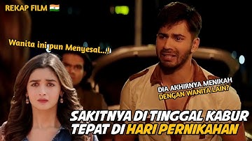 SAKITNYA DI TINGGAL KABUR TEPAT DI HARI PERNIKAHAN - ALUR CERITA FILM INDIA