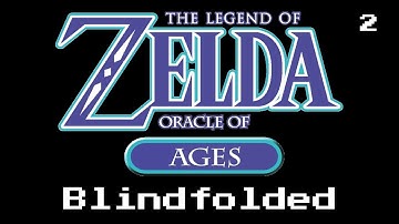 [BLINDFOLDED] The Legend of Zelda: Oracle of Ages [Part 2]