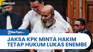 TEGAS! Jaksa KPK Minta Hakim Hukum Lukas Enembe 10,5 Tahun Penjara Sesuai dengan Tuntutan