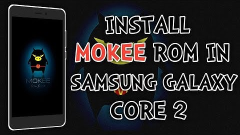 How To Install Mokee Rom In Samsung Galaxy Core 2.