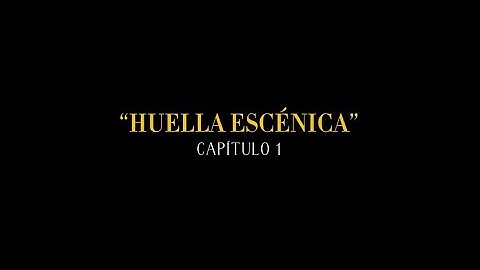 Teaser | Capítulo 1 “HUELLA ESCÉNICA”