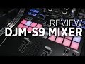 Pioneer DJM-S9 Review With DJ Cotts + DJ Ravine