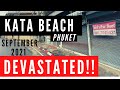 Kata beach (PHUKET) is devastated! 14 September 2021/ Phuket Sandbox, Thailand.