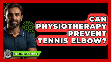 Can Physiotherapy Prevent Tennis Elbow? - The Racket Xpert