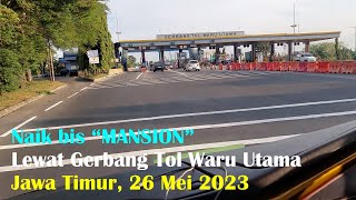 Naik bis 'MANSION' lewat Gerbang Tol Waru Utama ; 26 Mei 2023, Jawa Timur