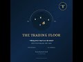 The Trading Floor: 35 Years on the Desk