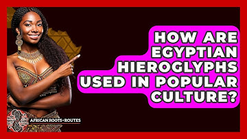How Are Egyptian Hieroglyphs Used In Popular Culture? - African Roots And Routes