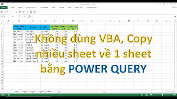 Không dùng VBA, tổng hợp Copy nhiều sheet về 1 sheet bằng POWER QUERY