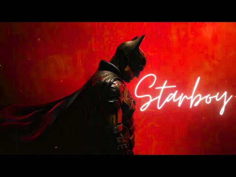 THE BATMAN EDIT STARBOY THE WEEKND DC