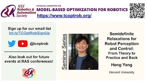 TCOptRob Seminar: Semidefinite Relaxations for Robot Perception and Control by Heng Yang of Harvard