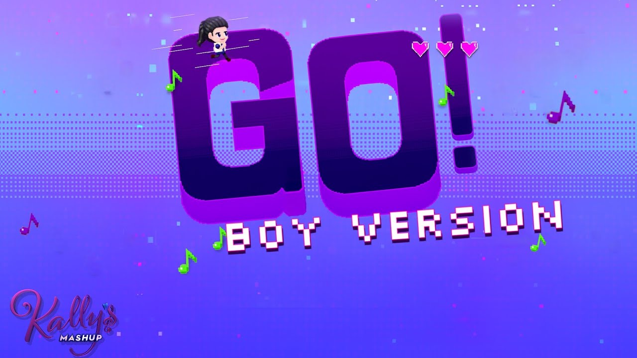 KALLY'S Mashup Cast - GO! (Boy Version)