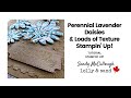 Perennial lavender daisies  loads of texture  stampin up