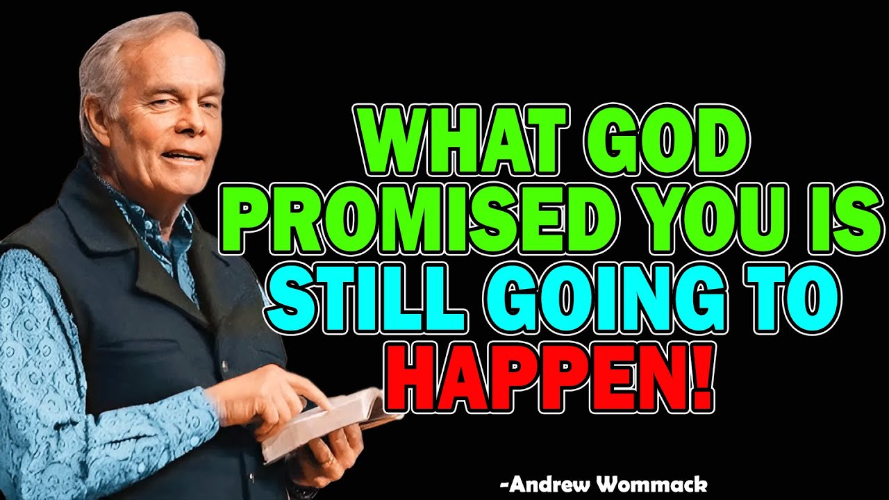 What God Promised You Is Still Going To Happen! - Andrew Wommack 2025