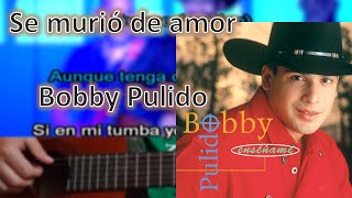 Se murió de amor - Bobby Pulido Karaoke Acústico