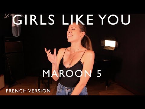 GIRLS LIKE YOU ( FRENCH VERSION ) MAROON 5 ( SARA’H COVER )