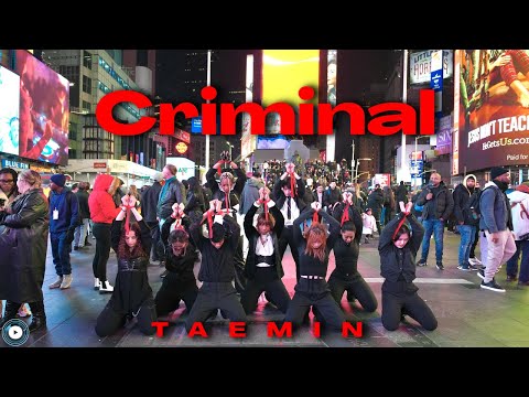 [KPOP IN PUBLIC NYC TIMES SQUARE] TAEMIN (태민) - Criminal Dance Cover