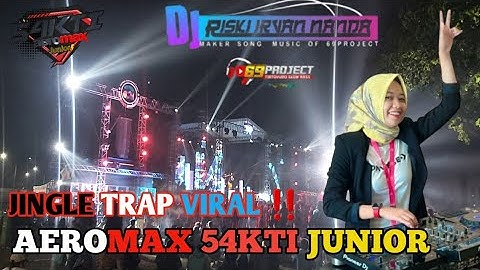 JINGLE Trap AEROMAX SAKTI JR Bass Beton || DJ Riski Irvan Nanda - 69 Project