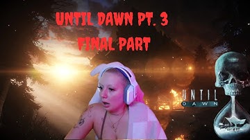 UNTIL DAWN PLAYTHROUGH PT. 3 FINAL PART