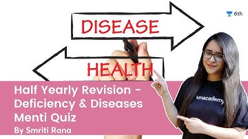 Half Yearly Revision - Deficiency & Diseases | Menti Quiz | Science | Unacademy 6th | Smriti Rana