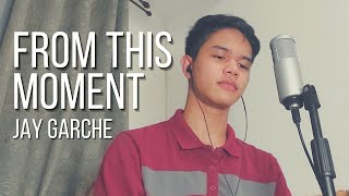 Jay Garche - From This Moment (Male Cover) chords