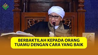 Berbaktilah Kepada Orang Tuamu dengan Cara yang Baik - Buya Yahya Menjawab