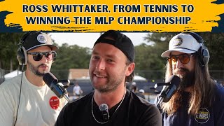 Pro Ross Whittaker, From Tennis to Winning the MLP Championship with the Sliders