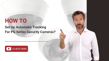 How To Set Up Automatic Tracking for PG Series Security Cameras?