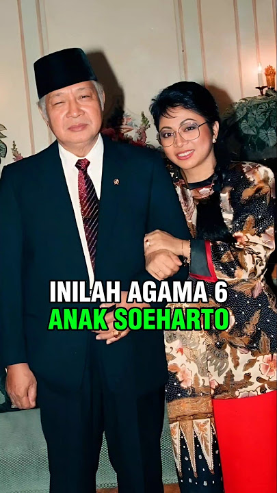 AGAMA 6 ANAK PRESIDEN SOEHARTO