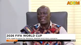 2026 FIFA World Cup: GFA urges to move for Welbeck, Nketiah amid injury concerns - Agokansie