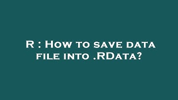 R : How to save data file into .RData?
