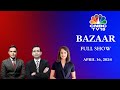 Bazaar the most comprehensive show on stock markets  full show  april 16 2024  cnbc tv18