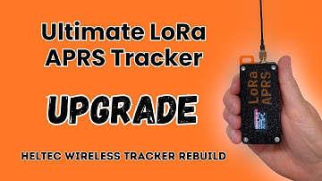 Ultimate LoRa APRS Tracker Upgrade | Heltec Wireless Tracker Build