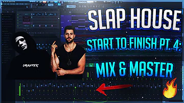 Slap House Start To Finish | Ep. 4 - Mix & Master