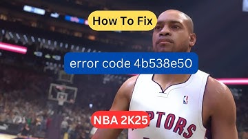 How to fix error code 4b538e50 in NBA 2K25