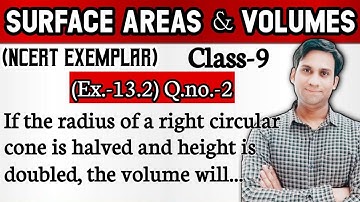 If the radius of a right circular cone is halved and height is doubled, the volume will remain