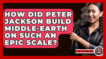 How Did Peter Jackson Build Middle-earth On Such An Epic Scale? - The Action Reel