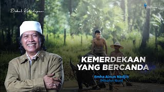 Kemerdekaan yang Bercanda - Cak Nun