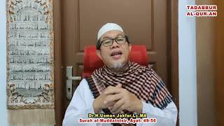 Tadabbur al-Qur`an, Surah al-Muddatstsir, Ayat: 49-56 --- Dr.H.Usman Jakfar,Lc.MA