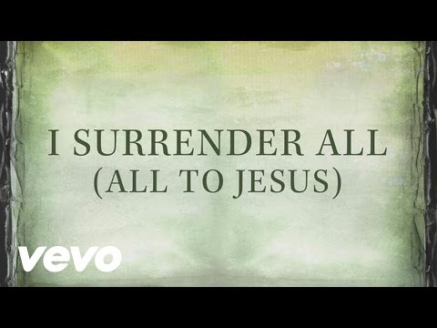 Casting Crowns (+) I Surrender All (All To Jesus)