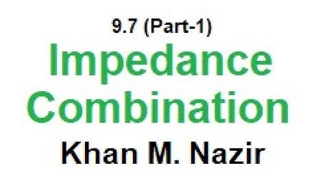 (E)ENA(A)  Ex & Pr 9.10, 9.11 || Impedance Combination