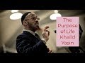 Purpose of Life || Khalid Yasin