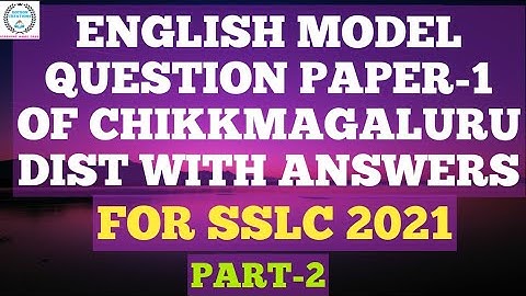 ENGLISH MODEL QUESTION PAPER 1 OF CHIKKAMAGALURU DISTRICT WITH KEY ANSWERS PART 2 | SSLC 2021 |